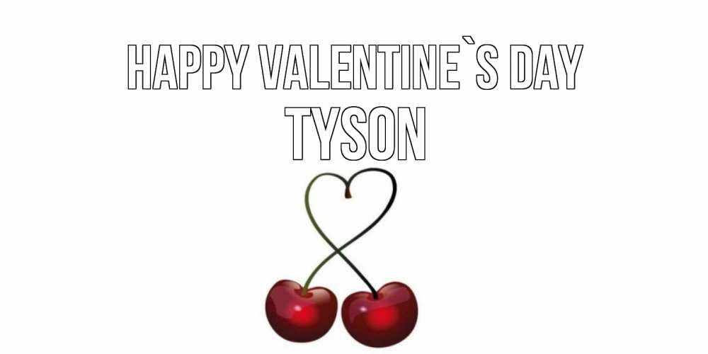 Greetings card с именем, Tyson Happy Valentine`s Day вишни сплелись как сердечко для девушки Greetings with text for free download 